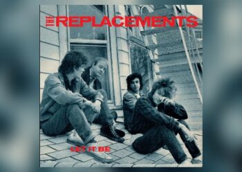 the-replacements-announce-deluxe-reissue-of-‘let-it-be’-album