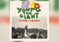 young-the-giant-announces-us-tour-behind-upcoming-﻿’victory-garden﻿’-album